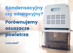 Osuszacze powietrza kondensacyjne czy adsorpcyjne nachlodno.pl