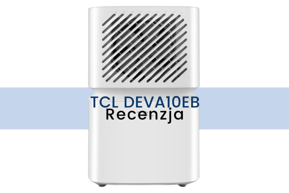 osuszacz powietrza tcl deva10eb recenzja